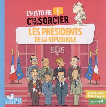 Couverture du livre « L'histoire c'est pas sorcier ; les Présidents de la République » de Fabrice Mosca et Frederic Bosc aux éditions Deux Coqs D'or