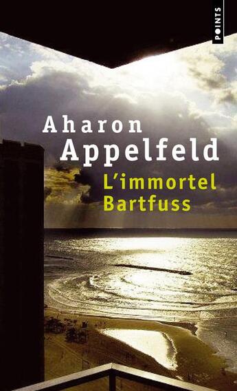 Couverture du livre « L'immortel Bartfuss » de Aharon Appelfeld aux éditions Points