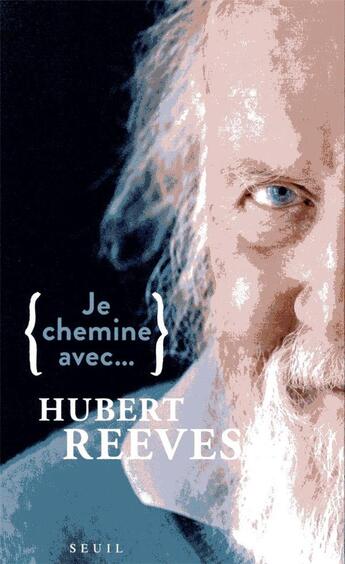 Couverture du livre « Je chemine avec Hubert Reeves » de Hubert Reeves aux éditions Seuil