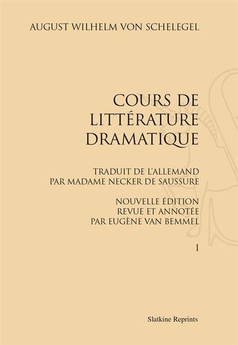 Couverture du livre « Cours de littérature dramatique » de August Wilhelm Von Schlegel aux éditions Slatkine Reprints