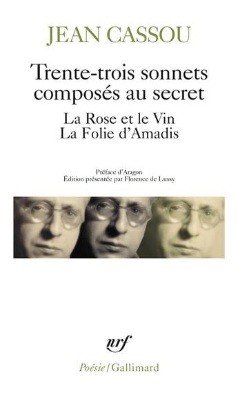 Couverture du livre « Trente-trois sonnets composes au secret : la rose et le vin ; la folie d'Amadis » de Jean Cassou aux éditions Gallimard