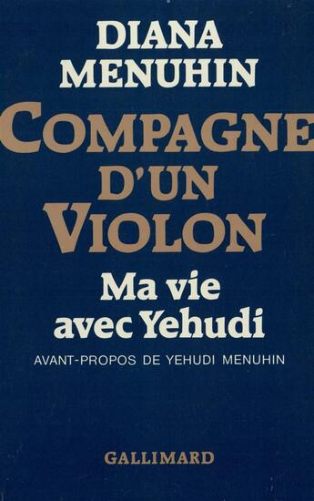 Couverture du livre « Compagne d'un violon : Ma vie avec Yehudi » de Diana Menuhin aux éditions Gallimard