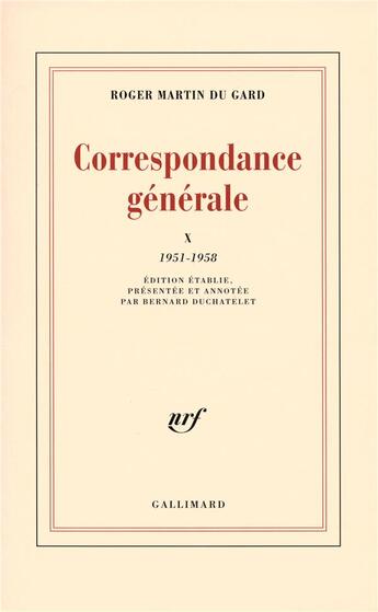 Couverture du livre « Correspondance générale t.10 ; 1951-1958 » de Roger Martin Du Gard aux éditions Gallimard