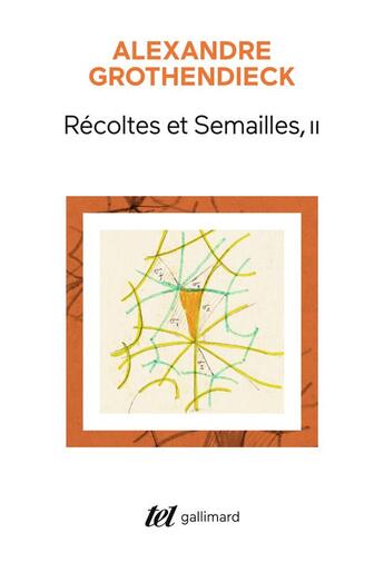 Couverture du livre « Récoltes et semailles Tome 2 : réflexions et témoignage sur un passé de mathématicien » de Alexandre Grothendieck aux éditions Gallimard