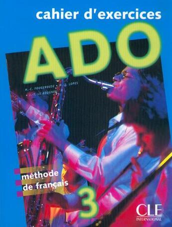 Couverture du livre « Ado 3 cahier d'exercices » de Fougerouse/Lopes aux éditions Cle International
