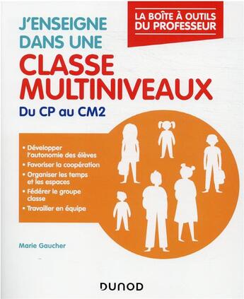 Couverture du livre « J'enseigne dans une classe multiniveaux : cycles 2 et 3 » de Marie Gaucher aux éditions Dunod