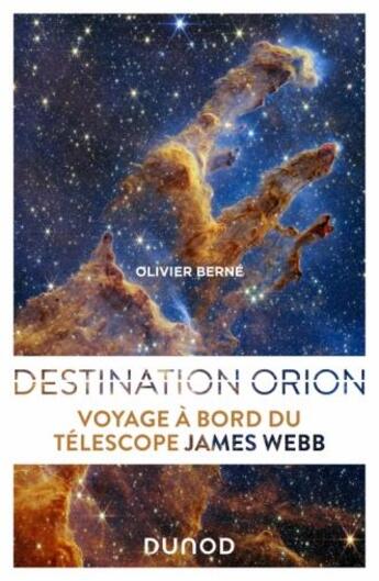 Couverture du livre « Destination Orion : voyage à bord du télescope James Webb » de Olivier Berne aux éditions Dunod