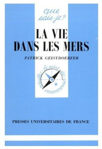 Couverture du livre « La vie dans les mers » de Geistdoerfer P. aux éditions Que Sais-je ?