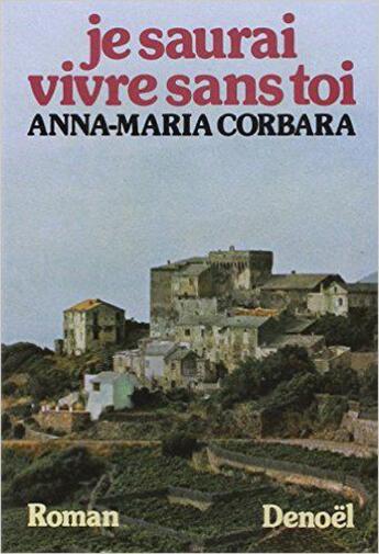 Couverture du livre « Je saurai vivr sans » de Corbara Anne-Maria aux éditions Denoel