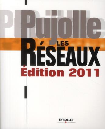 Couverture du livre « Les réseaux (édition 2011) » de Guy Pujolle aux éditions Eyrolles