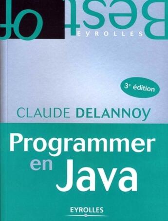 Couverture du livre « Programmer en Java (3e édition) » de Claude Delannoy aux éditions Eyrolles