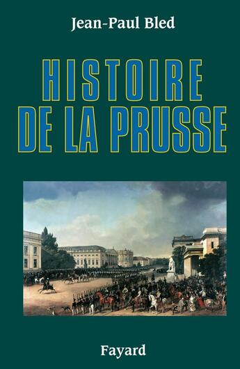 Couverture du livre « Histoire de la Prusse » de Jean-Paul Bled aux éditions Fayard