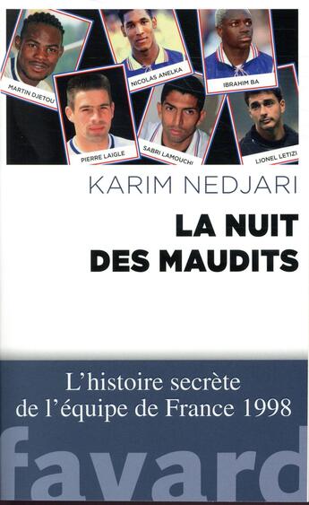 Couverture du livre « La nuit des maudits ; l'histoire secrète de l'équipe de France 1998 » de Karim Nedjari aux éditions Fayard