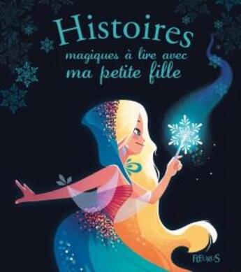 Couverture du livre « Histoires magiques à lire avec ma petite fille » de Carine Hinder et Charlotte Grossetete aux éditions Fleurus