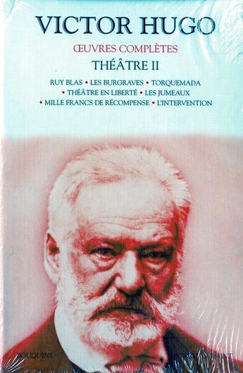 Couverture du livre « Oeuvres complètes ; théâtre t.2 ; Ruy Blas ; les Burgraves ; Torguemada ; théâtre en liberté ; les jumeaux ; mille francs de récompense ; l'intervention » de Victor Hugo aux éditions Bouquins