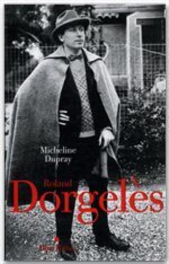 Couverture du livre « Roland Dorgelès » de Micheline Dupray aux éditions Albin Michel