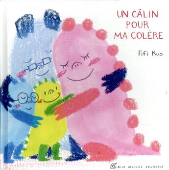 Couverture du livre « Un câlin pour ma colère » de Fifi Kuo aux éditions Albin Michel