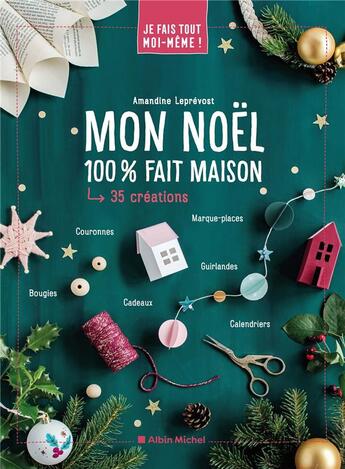 Couverture du livre « Je fais tout moi-même ! : mon Noël 100% fait maison » de Amandine Leprevost aux éditions Albin Michel