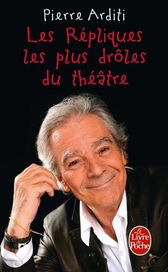 Couverture du livre « Les répliques les plus drôles du théâtre » de Arditi-P aux éditions Le Livre De Poche