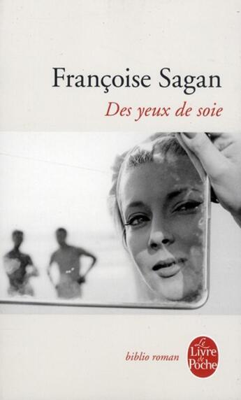 Couverture du livre « Des yeux de soie » de Françoise Sagan aux éditions Le Livre De Poche