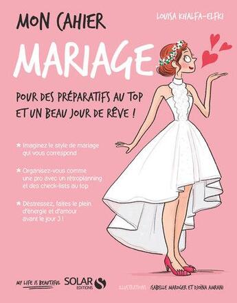 Couverture du livre « Mon cahier : mariage » de Isabelle Maroger et Djoina Amrani et Louisa Khalfa-Elfki aux éditions Solar