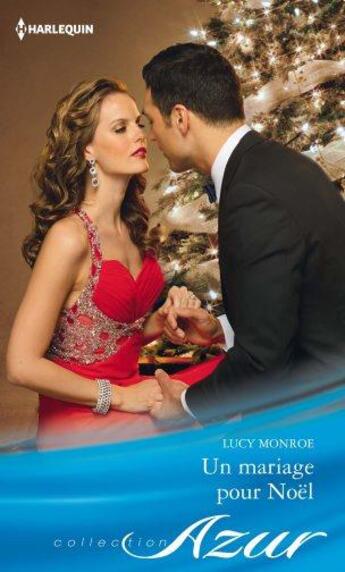 Couverture du livre « Un mariage pour Noël » de Lucy Monroe aux éditions Harlequin