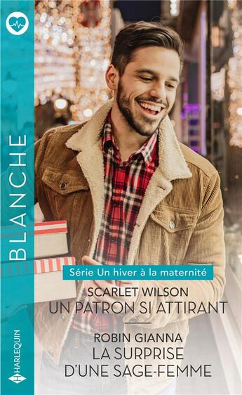 Couverture du livre « Un hiver à la maternité Tome 1 & 2 ; un patron si attirant ; la surprise d'une sage-femme » de Scarlet Wilson et Robin Gianna aux éditions Harlequin