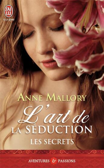 Couverture du livre « Les secrets Tome 1 ; l'art de la séduction » de Anne Mallory aux éditions J'ai Lu