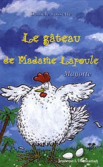 Couverture du livre « Le gateau de madame lapoule - mayotte » de Danièle Fossette aux éditions L'harmattan