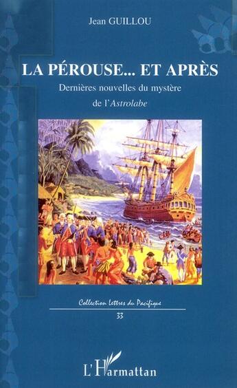 Couverture du livre « La Pérouse... et après ; dernière nouvelle du mystère » de Jean Guillou aux éditions L'harmattan