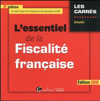 Couverture du livre « L'essentiel de la fiscalité française (édition 2018) » de Ali Guenfici aux éditions Gualino