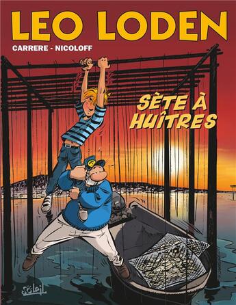 Couverture du livre « Léo Loden Tome 27 : Sèete à huîtres » de Serge Carrere et Loic Nicoloff aux éditions Soleil