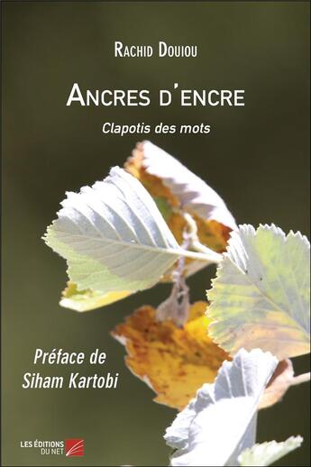 Couverture du livre « Ancres d'encre ; clapotis des mots » de Douiou Rachid aux éditions Editions Du Net