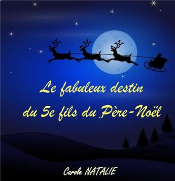 Couverture du livre « Le fabuleux destin du 5e fils du Père-Noël » de Carole Natalie aux éditions Books On Demand