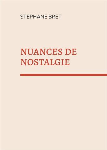 Couverture du livre « Nuances de nostalgie » de Stéphane Bret aux éditions Books On Demand