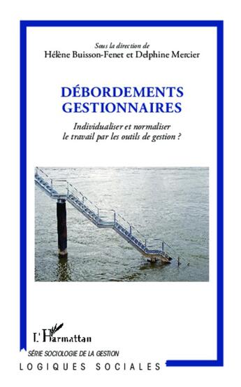 Couverture du livre « Débordements gestionnaires ; individualiser et normaliser le travail par les outils de gestion ? » de Helene Buisson-Penet et Delphine Mercier aux éditions L'harmattan