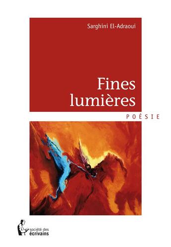 Couverture du livre « Fines lumières » de Sarghini El-Adraoui aux éditions Societe Des Ecrivains