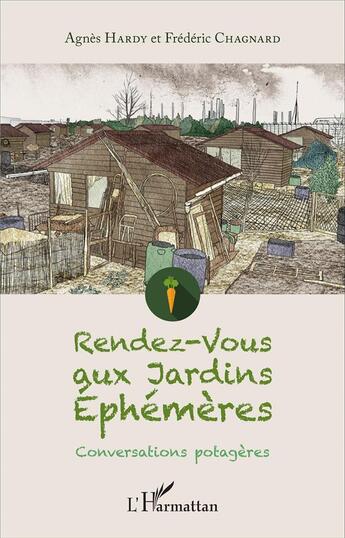 Couverture du livre « Rendez vous aux Jardins Ephémères ; conversations potagères » de Frederic Chagnard et Agnes Hardy aux éditions L'harmattan