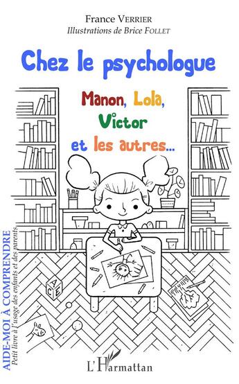 Couverture du livre « Chez le psychologue ; Manon, Lola, Victor et les autres... » de France Verrier et Fabrice Follet aux éditions L'harmattan