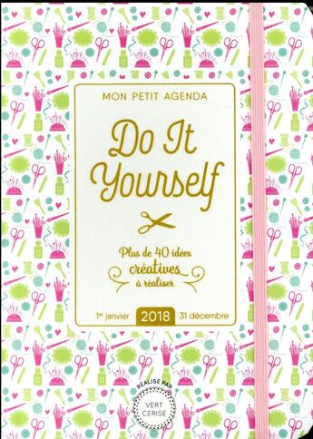 Couverture du livre « Mon petit agenda DIY ; plus de 40 idées créatives à réaliser (édition 2018) » de  aux éditions Editions 365