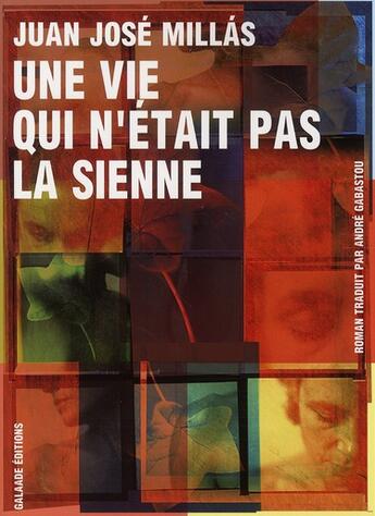 Couverture du livre « Une vie qui n'était pas la sienne » de Juan Jose Millas aux éditions Galaade