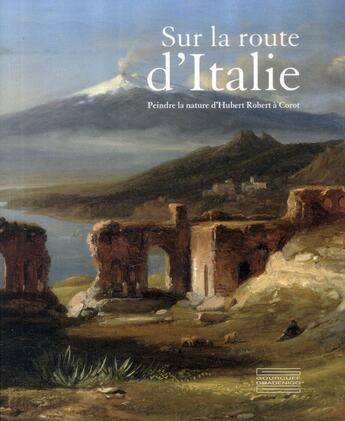 Couverture du livre « Sur la route d'Italie ; peindre la nature d'Hubert Robert à Corot » de  aux éditions Gourcuff Gradenigo