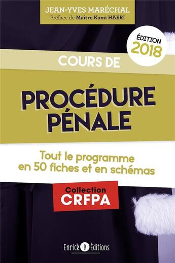 Couverture du livre « Procedure pénale 2018 ; tout le programme en 50 fiches et en schémas (édition 2018) » de Jean-Yves Maréchal aux éditions Enrick B.