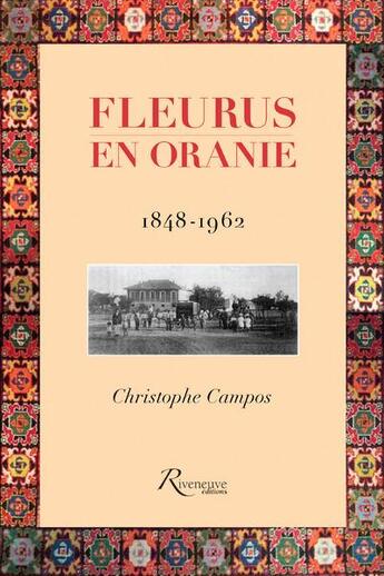 Couverture du livre « Fleurus en Oranie ; 1848-1962 » de Christophe Campos aux éditions Riveneuve