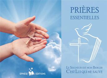 Couverture du livre « Prières essentielles ; le seigneur est mon berger, c'est lui qui me sauve » de  aux éditions Ephese