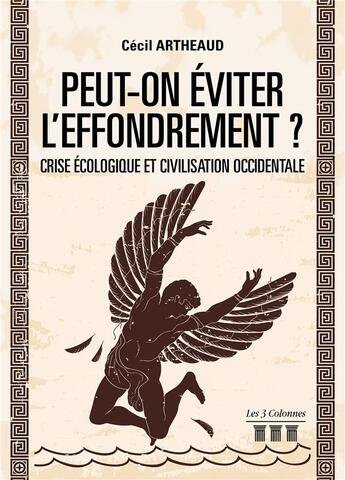 Couverture du livre « Peut-on éviter l'effondrement? crise écologique et culture occidentale » de Cecil Artheaud aux éditions Les Trois Colonnes