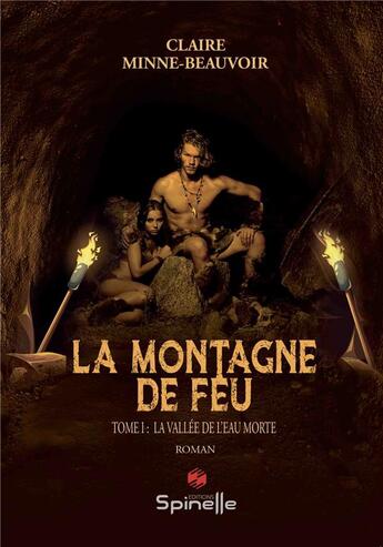 Couverture du livre « La montagne de feu t.1 : la vallée de l'Eau morte » de Claire Minne-Beauvoir aux éditions Spinelle