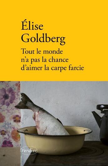 Couverture du livre « Tout le monde n'a pas la chance d'aimer la carpe farcie » de Elise Goldberg aux éditions Verdier