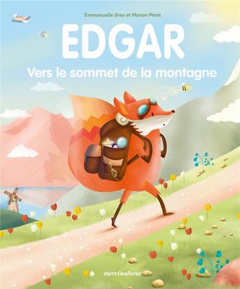 Couverture du livre « Edgar : vers le sommet de la montagne » de Emmanuelle Gras et Marion Peret aux éditions Mercileslivres