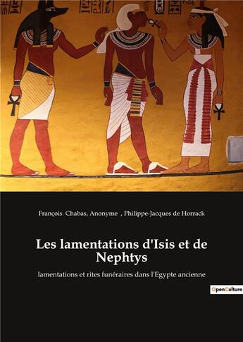 Couverture du livre « Les lamentations d'isis et de nephtys - lamentations et rites funeraires dans l'egypte ancienne » de Anonyme aux éditions Culturea